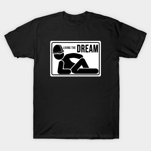 Funny construction phrase living the dream T-Shirt by DisenyosDeMike